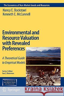 Environmental and Resource Valuation with Revealed Preferences: A Theoretical Guide to Empirical Models Bockstael, Nancy E. 9780792365013 Springer