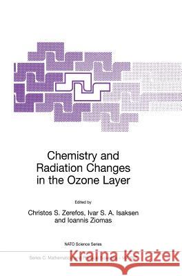 Chemistry and Radiation Changes in the Ozone Layer Christos S. Zerefos Ivar S.A. Isaksen Ioannis Ziomas 9780792365136 Springer Netherlands