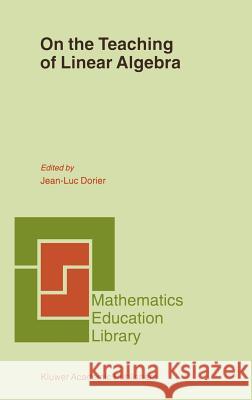 On the Teaching of Linear Algebra Jean-Luc Dorier J. -L Dorier 9780792365396 Kluwer Academic Publishers