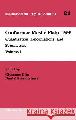 Conférence Moshé Flato 1999: Quantization, Deformations, and Symmetries Volume I Dito, Giuseppe 9780792365402