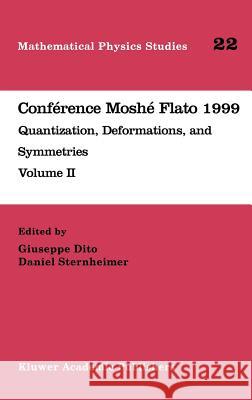 Conférence Moshé Flato 1999: Quantization, Deformations, and Symmetries Volume II Dito, Giuseppe 9780792365419