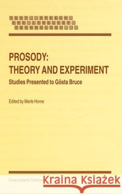 Prosody: Theory and Experiment: Studies Presented to Gösta Bruce Horne, M. 9780792365792 Kluwer Academic Publishers