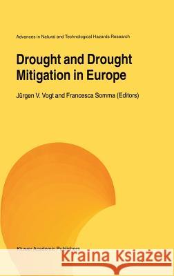 Drought and Drought Mitigation in Europe Jurgen V. Vogt Francesca Somma Ja1/4rgen V. Vogt 9780792365891 Springer Netherlands