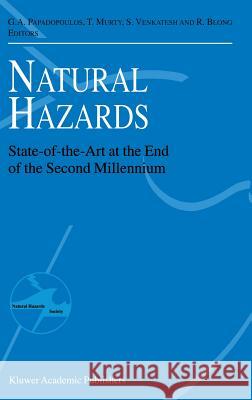 Natural Hazards: State-Of-The-Art at the End of the Second Millennium Papadopoulos, Gerassimos A. 9780792365952 Kluwer Academic Publishers