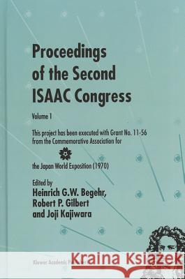 Proceedings of the Second Isaac Congress: Volume 1: This Project Has Been Executed with Grant No. 11-56 from the Commemorative Association for the Jap Begehr, Heinrich G. W. 9780792365976 Kluwer Academic Publishers