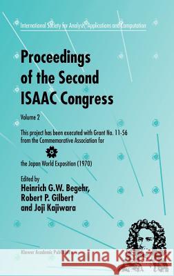 Proceedings of the Second Isaac Congress: Volume 2: This Project Has Been Executed with Grant No. 11-56 from the Commemorative Association for the Jap Begehr, Heinrich G. W. 9780792365983 Kluwer Academic Publishers