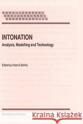 Intonation: Analysis, Modelling and Technology Botinis, A. 9780792366058 Kluwer Academic Publishers