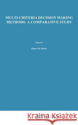 Multi-Criteria Decision Making Methods: A Comparative Study Triantaphyllou, Evangelos 9780792366072