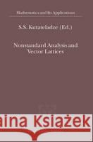 Nonstandard Analysis and Vector Lattices S. S. Kutateladze Semen S. Kutateladze S. S. Kutateladze 9780792366195 Springer Netherlands