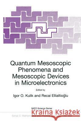 Quantum Mesoscopic Phenomena and Mesoscopic Devices in Microelectronics Igor O. Kulik Igor O. Kulik Recai Ellialtiogammalu 9780792366263 Springer