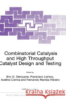 Combinatorial Catalysis and High Throughput Catalyst Design and Testing Eric G. Derouane Francisco Lemos Avelino Corma 9780792366270 Kluwer Academic Publishers