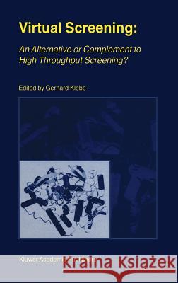 Virtual Screening: An Alternative or Complement to High Throughput Screening?: Proceedings of the Workshop 'New Approaches in Drug Design and Discover Klebe, Gerhard 9780792366331