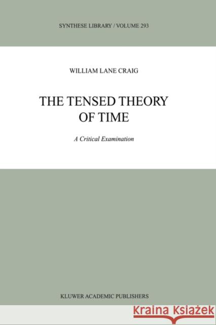 The Tensed Theory of Time Craig, William Lane 9780792366348 Kluwer Academic Publishers
