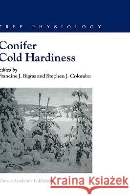 Conifer Cold Hardiness Francine J. Bigras Stephen J. Colombo F. J. Bigras 9780792366362 Kluwer Academic Publishers