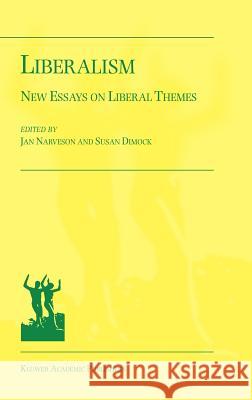 Liberalism: New Essays on Liberal Themes Narveson, Jan 9780792366409 Kluwer Academic Publishers