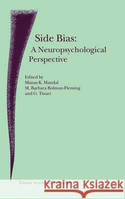 Side Bias: A Neuropsychological Perspective G. Tiwari Manas K. Mandal M. Barbara Bulman-Fleming 9780792366607