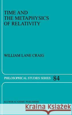 Time and the Metaphysics of Relativity William Lane Craig 9780792366683 Kluwer Academic Publishers