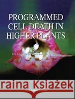 Programmed Cell Death in Higher Plants Lam                                      Eric Lam E. Lam 9780792366775 Kluwer Academic Publishers
