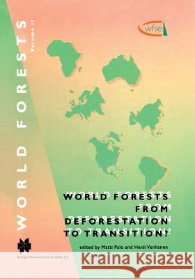 World Forests from Deforestation to Transition? Matti Palo M. Palo Heidi Vanhanen 9780792366843 Springer