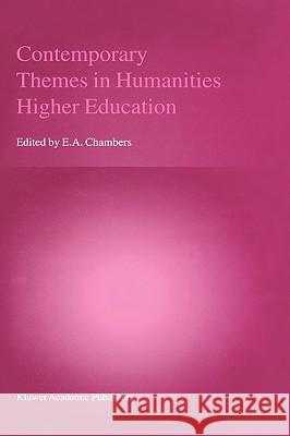 Contemporary Themes in Humanities Higher Education E. a. Chambers Ellie Chambers 9780792366942