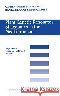 Plant Genetic Resources of Legumes in the Mediterranean Sarita Jane Bennett Nigel Maxted N. Maxted 9780792367079 Kluwer Academic Publishers