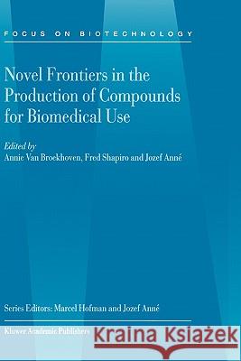 Novel Frontiers in the Production of Compounds for Biomedical Use Annie Va Fred Shapiro Jozef Anne 9780792367475 Kluwer Academic Publishers