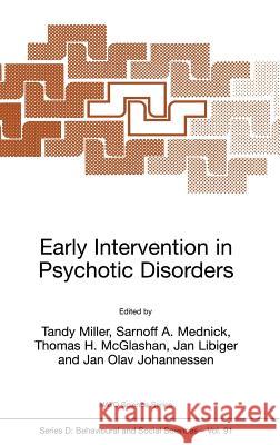 Early Intervention in Psychotic Disorders Tandy Miller Sarnoff A. Mednick Thomas H. McGlashan 9780792367499 Kluwer Academic Publishers