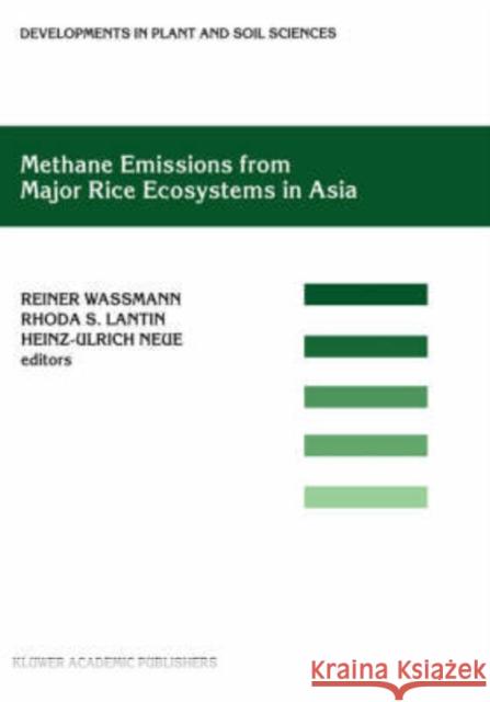 Methane Emissions from Major Rice Ecosystems in Asia Wassman                                  Reiner Wassmann Rhoda S. Lantin 9780792367598 Kluwer Academic Publishers