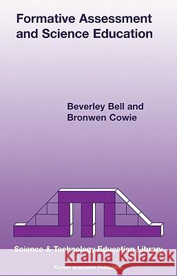 Formative Assessment and Science Education B. Bell B. Cowie Beverley Bell 9780792367697 Springer