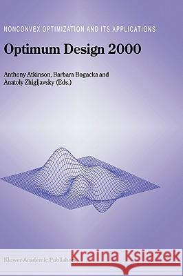 Optimum Design 2000 Anthony Atkinson Anthony Atkinson Barbara Bogacka 9780792367987 Kluwer Academic Publishers