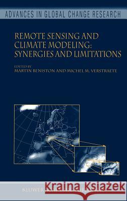 Remote Sensing and Climate Modeling: Synergies and Limitations Beniston                                 Martin Beniston Martin Beniston 9780792368014 Springer