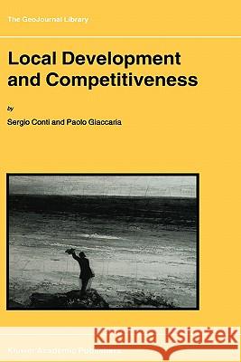 Local Development and Competitiveness Sergio Conti Paolo Giaccaria S. Conti 9780792368298 Kluwer Academic Publishers