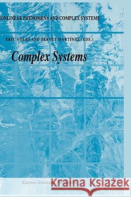 Complex Systems Eric Goles E. Goles Servet Martmnez 9780792368304 Kluwer Academic Publishers