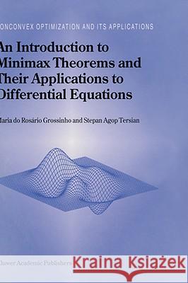 An Introduction to Minimax Theorems and Their Applications to Differential Equations M. R. Grossinho Maria Do Grossinho Maria D 9780792368328 Kluwer Academic Publishers