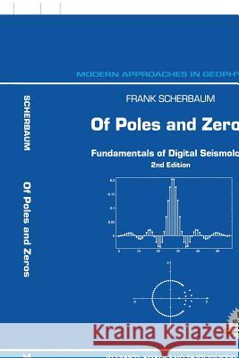 Of Poles and Zeros: Fundamentals of Digital Seismology Scherbaum, F. 9780792368342 Kluwer Academic Publishers