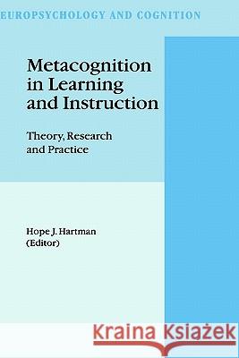 Metacognition in Learning and Instruction: Theory, Research and Practice Hartman, Hope J. 9780792368380