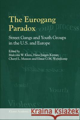 The Eurogang Paradox: Street Gangs and Youth Groups in the U.S. and Europe Klein, Malcolm 9780792368441