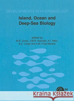 Island, Ocean and Deep-Sea Biology: Proceedings of the 34th European Marine Biology Symposium, Held in Ponta Delgada (Azores), Portugal, 13-17 Septemb Jones, M. B. 9780792368465 Kluwer Academic Publishers