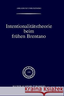 Intentionalitätstheorie Beim Frühen Brentano Chrudzimski, A. 9780792368601