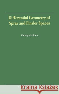 Differential Geometry of Spray and Finsler Spaces Zhongmin Shen Shen Zhongmi 9780792368687 Kluwer Academic Publishers