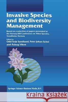 Invasive Species and Biodiversity Management Odd Terje Sandlund Peter Johan Schei Aslaug Viken 9780792368762 Kluwer Academic Publishers