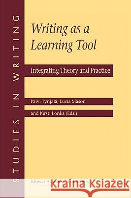 Writing as a Learning Tool: Integrating Theory and Practice Tynjälä, Päivi 9780792368779 Springer