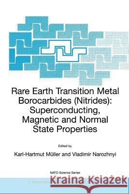 Rare Earth Transition Metal Borocarbides (Nitrides): Superconducting, Magnetic and Normal State Properties Müller, Karl-Hartmut 9780792368793 Kluwer Academic Publishers