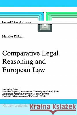 Comparative Legal Reasoning and European Law Markku Kiikeri Marrku Kiikeri 9780792368847 Springer