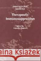 Therapeutic Immunosuppression Angus W. Thomson A. W. Thomson 9780792368892 Kluwer Academic Publishers