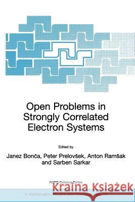 Open Problems in Strongly Correlated Electron Systems Janez Bonca Janez Bonca Peter Prelovsek 9780792368960 Springer