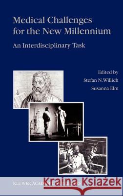 Medical Challenges for the New Millennium: An Interdisciplinary Task Willich, Stefan N. 9780792369042 Springer