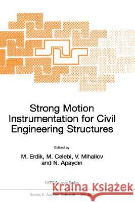Strong Motion Instrumentation for Civil Engineering Structures Erdik                                    Mustafa Ozder Erdik Mehmet Celebi 9780792369165 Kluwer Academic Publishers