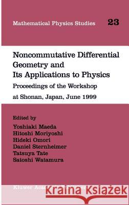 Noncommutative Differential Geometry and Its Applications to Physics: Proceedings of the Workshop at Shonan, Japan, June 1999 Maeda, Yoshiaki 9780792369301 Kluwer Academic Publishers