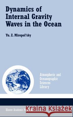 Dynamics of Internal Gravity Waves in the Ocean Iu Z. Miropol'skii Y. Z. Miropolsky O. D. Shishkina 9780792369356 Kluwer Academic Publishers